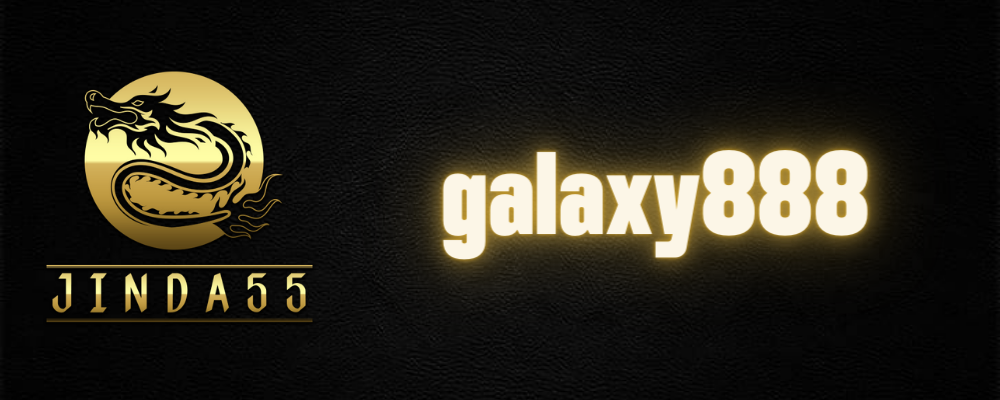 galaxy888 คาสิโนออนไลน์ ทันสมัย เล่นง่าย